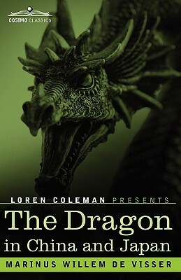 The Dragon in China and Japan by M. W. de Visser, Loren Coleman