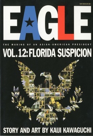 Eagle:The Making Of An Asian-American President, Vol. 12: Florida Suspicion by Kaiji Kawaguchi