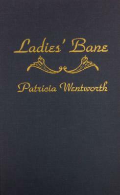 Ladies' Bane by Patricia Wentworth