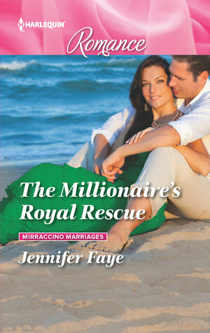 The Millionaire's Royal Rescue by Jennifer Faye