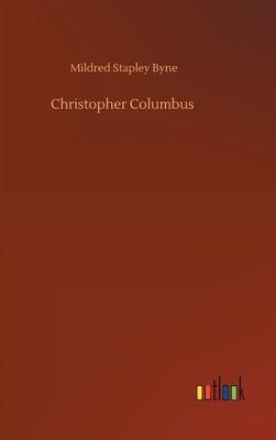 Christopher Columbus by Mildred Stapley Byne