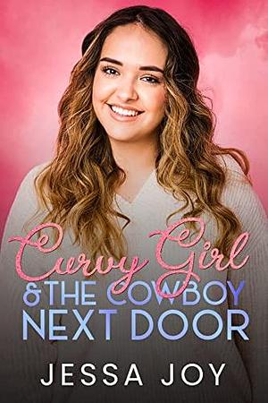 Curvy Girl and the Cowboy Next Door by Jessa Joy