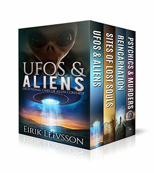 Paranormal Collection: UFOs & Aliens, True Hauntings, Reincarnation, Psychics & Murders (Nonfiction, 4-pack, Paranormal, Bundle) by Eirik Leivsson