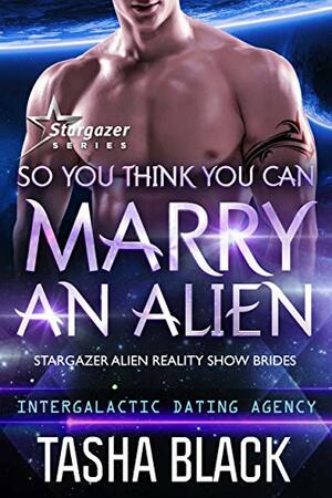 So You Think You Can Marry an Alien by Tasha Black