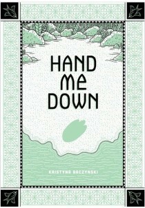Hand Me Down by Kristyna Baczynski