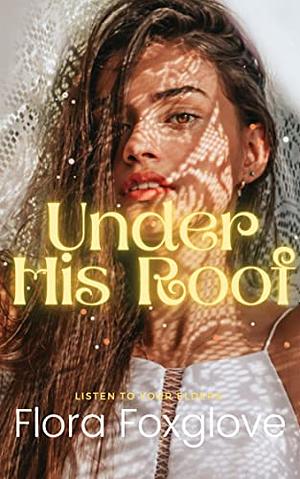 Under His Roof: Listen to Your Elders by Flora Foxglove