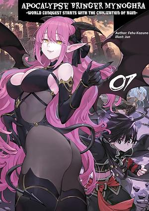 Apocalypse Bringer Mynoghra: World Conquest Starts with the Civilization of Ruin, Vol.7 by Fehu Kazuno