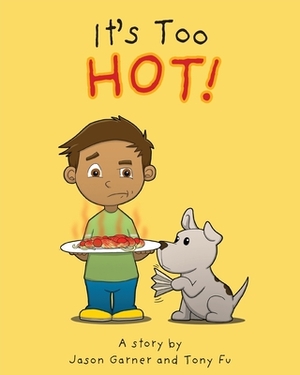 It's Too Hot! by Jason Garner, Tony Fu