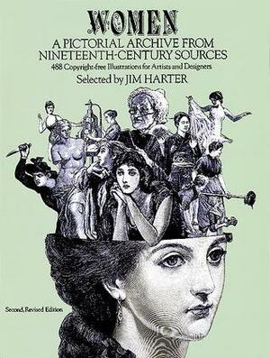 Women: A Pictorial Archive from Nineteenth-Century Sources by Jim Harter