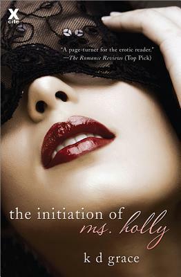 The Initiation of Ms. Holly by K.D. Grace