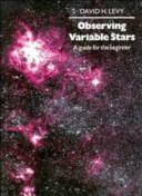 Observing Variable Stars: A Guide For The Beginner by David H. Levy