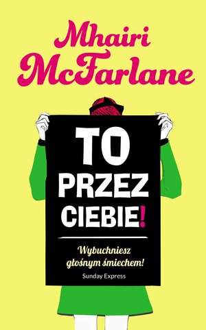 To przez Ciebie! by Mhairi McFarlane