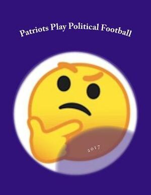 Patriots Play Political Football by William Russo