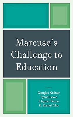 Marcuse's Challenge to Education by Clayton Pierce, Tyson Lewis