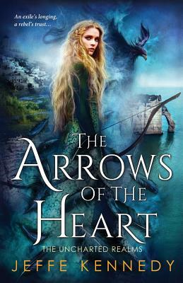 The Arrows of the Heart by Jeffe Kennedy