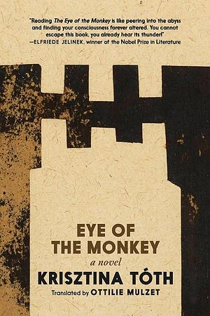 Eye of the Monkey: A Novel by Krisztina Tóth