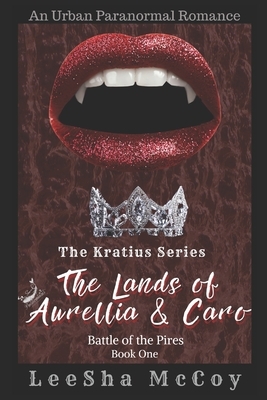 The Lands Of Aurellia & Caro: Battle of the Pires by LeeSha McCoy
