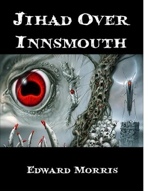 Jihad Over Innsmouth by Edward Morris