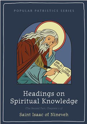 Headings on Spiritual Knowledge: The Second Part, Chapters 1-3 by Isaac of Nineveh