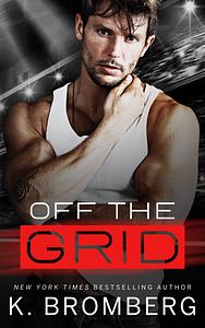 Off the Grid by K. Bromberg