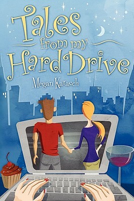 Tales From My Hard Drive by Megan Karasch