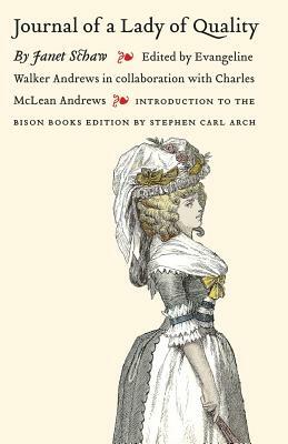 Journal of a Lady of Quality: Being the Narrative of a Journey from Scotland to the West Indies, North Carolina, and Portugal, in the Years 1774 to by Janet Schaw