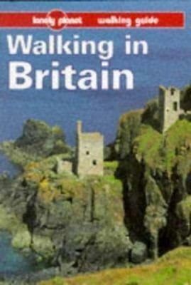 Lonely Planet Walking Guide - Walking in Britain by David Else
