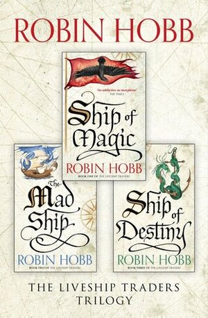 The Complete Liveship Traders Trilogy: Ship of Magic, The Mad Ship, Ship of Destiny by Robin Hobb