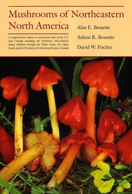 Mushrooms of Northeastern North: America. in the Era of World War I by Arleen Bessette, Alan Bessette, David W. Fischer