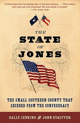 The State of Jones: The Small Southern County That Seceded from the Confederacy by Sally Jenkins, John Stauffer