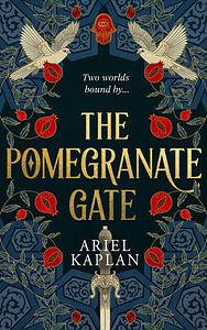 The Pomegranate Gate by Ariel Kaplan