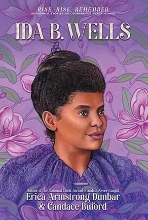 Ida B. Wells by Candace Buford, Erica Armstrong Dunbar