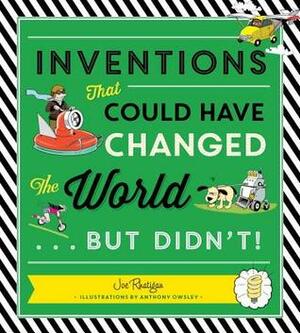 Inventions: That Could Have Changed the World...But Didn't! by Joe Rhatigan
