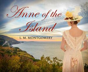 Anne of the Island by L.M. Montgomery