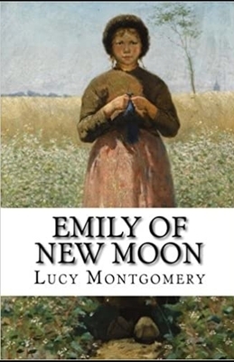 Emily of New Moon illustrated by L.M. Montgomery