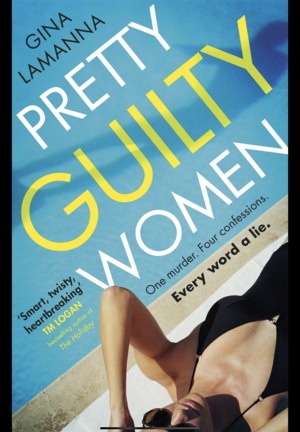 Pretty Guilty Women: A Novel by Gina LaManna