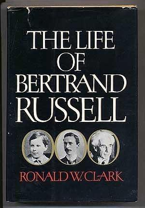 The life of Bertrand Russell by Ronald William Clark, Illus. with photos