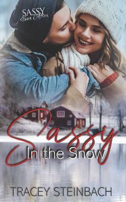 Sassy in the Snow: Sassy Ever After by Tracey Steinbach