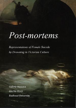 Post-mortems: Representations of Female Suicide by Drowning in Victorian Culture by Valerie Meessen