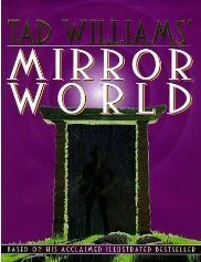 Tad Williams' Mirror World: An Illustrated Novel by John Helfers, Michelle Sagara West, Mark Kreighbaum, Tad Williams