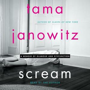Scream: A Memoir of Glamour and Dysfunction by 