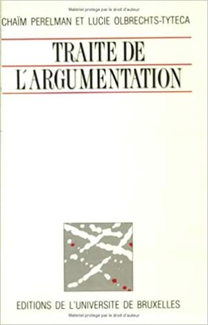 Traité de L'argumentation: la nouvelle rhétorique by Lucie Olbrechts-Tyteca, Michel Meyer, Chaïm Perelman