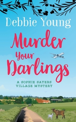 Murder Your Darlings by Debbie Young