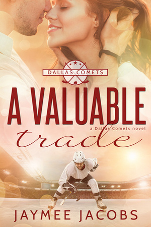 A Valuable Trade (Dallas Comets, #1) by Jaymee Jacobs