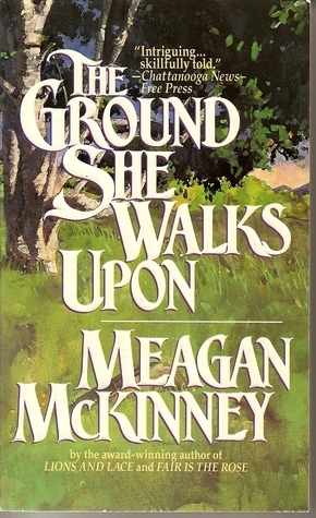 The Ground She Walks Upon by Meagan McKinney
