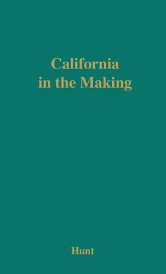 California in the Making by Rockwell Dennis Hunt, Tristram Hunt
