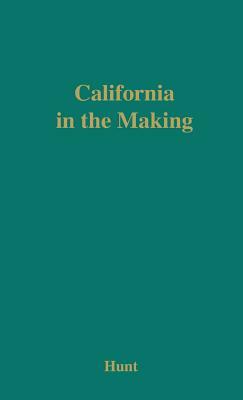 California in the Making by Tristram Hunt, Rockwell Dennis Hunt