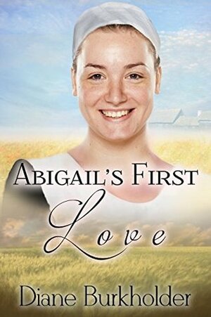 Abigail's First Love by Diane Burkholder