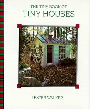 The Tiny Book of Tiny Houses by Lester Walker