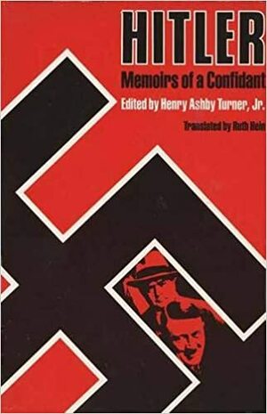 Hitler: Memoirs Of A Confidant by Henry Ashby Turner Jr., Otto Wagener